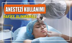 Anestezi kullanımı hafife alınmamalı