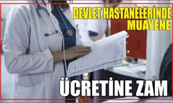 Devlet hastanelerinde muayene ücretine zam