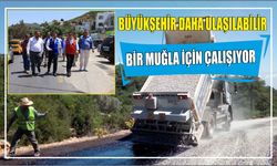 Büyükşehir Daha Ulaşılabilir Bir Muğla İçin Çalışıyor