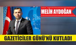 Melih Aydoğan Gazeticiler Günü’nü kutladı