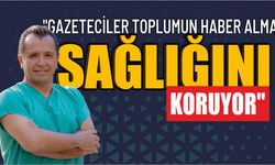 "Gazeteciler Toplumun Haber Alma Sağlığını Koruyor"