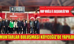 MHP Muğla İl Başkanlığı’nın Muhtarlar Buluşması Köyceğiz’de yapıldı