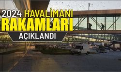 2024 Havalimanı Rakamları Açıklandı