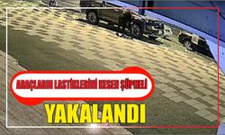 Araçların lastiklerini kesen şüpheli yakalandı