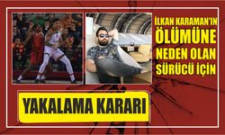 İlkan Karaman'ın ölümüne neden olan sürücü için yakalama kararı