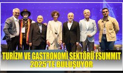 Turizm ve Gastronomi Sektörü FSUMMIT 2025’te Buluşuyor