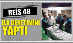 Reis 48 İlk Denetimini Yaptı