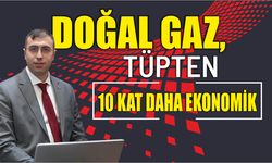 Doğal gaz, tüpten 10 kat daha ekonomik