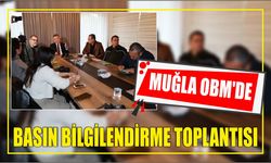 Muğla OBM’de Basın Bilgilendirme Toplantısı