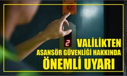 Valilikten Asansör Güvenliği Hakkında Önemli Uyarı