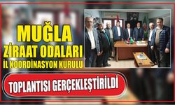 Muğla Ziraat Odaları İl Koordinasyon Kurulu Toplantısı Gerçekleştirildi