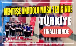 MENTEŞE ANADOLU MASA TENİSİNDE TÜRKİYE FİNALLERİNDE