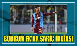 Bodrum FK'da Saric iddiası