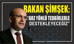 Bakan Şimşek: “Arz yönlü tedbirlerle destekleyeceğiz”