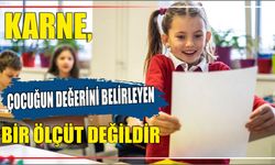 KARNE, ÇOCUĞUN DEĞERİNİ BELİRLEYEN BİR ÖLÇÜT DEĞİLDİR