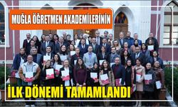 MUĞLA ÖĞRETMEN AKADEMİLERİNİN İLK DÖNEMİ TAMAMLANDI