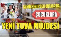 Büyükşehir’den Ortaca’da Çocuklara Yeni Yuva Müjdesi