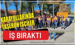 Karayollarında Taşeron İşçiler İş Bıraktı