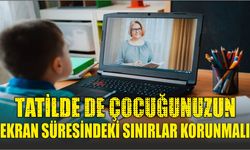 Tatilde de çocuğunuzun ekran süresindeki sınırlar korunmalı