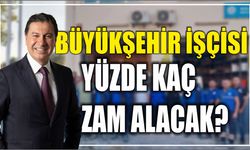 Büyükşehir İşçisi Yüzde Kaç Zam Alacak?