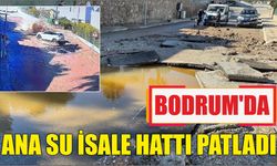 Bodrum'da ana su isale hattı patladı