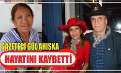 Gazeteci Gül Ahıska Hayatını Kaybetti