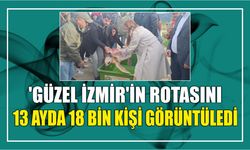 'Güzel İzmir'in rotasını 13 ayda 18 bin kişi görüntüledi