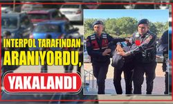 Interpol tarafından aranıyordu, yakalandı