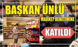 Başkan Ünlü market denetimine katıldı