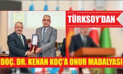 TÜRKSOY’DAN DOÇ. DR. KENAN KOÇ’A ONUR MADALYASI