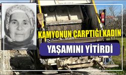 Kamyonun Çarptığı Kadın yaşamını yitirdi