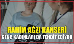 RAHİM AĞZI KANSERİ GENÇ KADINLARI DA TEHDİT EDİYOR