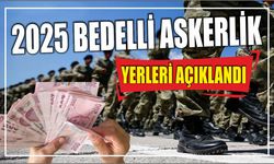 2025 bedelli askerlik yerleri açıklandı