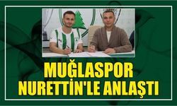 Muğlaspor Nurettin'le anlaştı