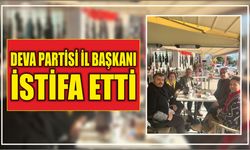 DEVA Partisi İl Başkanı istifa etti