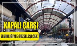 KAPALI ÇARŞI ELBİRLİĞİYLE GÜZELLEŞECEK