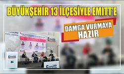 Büyükşehir 13 İlçesiyle EMITT’e Damga Vurmaya Hazır