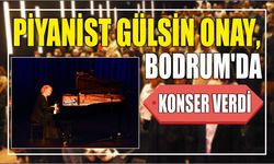 Piyanist Gülsin Onay, Bodrum'da konser verdi