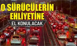 O sürücülerin ehliyetine el konulacak