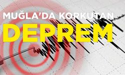 MUĞLA'DA KORKUTAN DEPREM