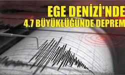 Ege Denizi'nde 4.7 büyüklüğünde deprem