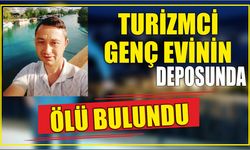 Turizmci genç evinin deposunda ölü bulundu