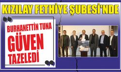 Kızılay Fethiye Şubesi'nde Burhanettin Tuna güven tazeledi