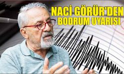 NACİ GÖRÜR’DEN BODRUM UYARISI