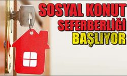 Sosyal konut seferberliği başlıyor