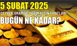 5 Şubat 2025 çeyrek, gram ve yarım altın fiyatları bugün ne kadar?