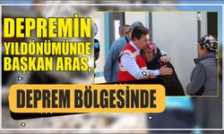 Depremin Yıldönümünde Başkan Aras,Deprem Bölgesinde