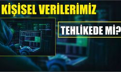 Kişisel verilerimiz tehlikede mi?