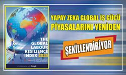 Yapay Zeka Global İş Gücü Piyasalarını Yeniden Şekillendiriyor