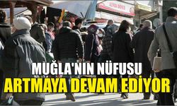 Muğla’nın Nüfusu Artmaya Devam Ediyor